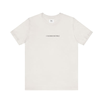 Glow up tee - I am Irresistible